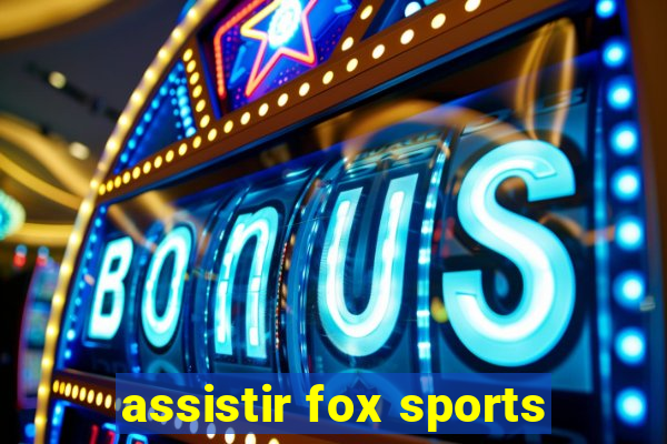 assistir fox sports